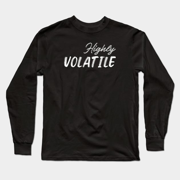 Highly Volatile Long Sleeve T-Shirt by Pacific West